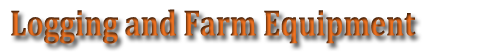 Logging and Farm Equipment